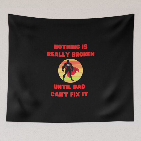 Item preview, Nothing Is Really Broken Until Dad Cant Fix It Sticker designed and sold by saurelmosert.