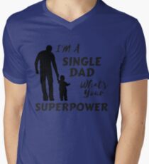 Single Parent I'm A Single Dad What's Your Superpower Men's V-Neck T-Shirt