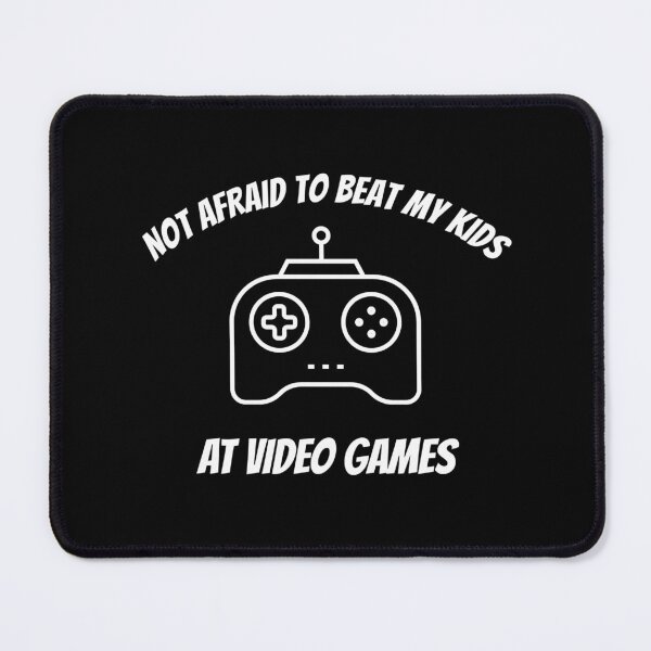 Item preview, Not Afraid To Beat My Kids At Video Games designed and sold by man0s.
