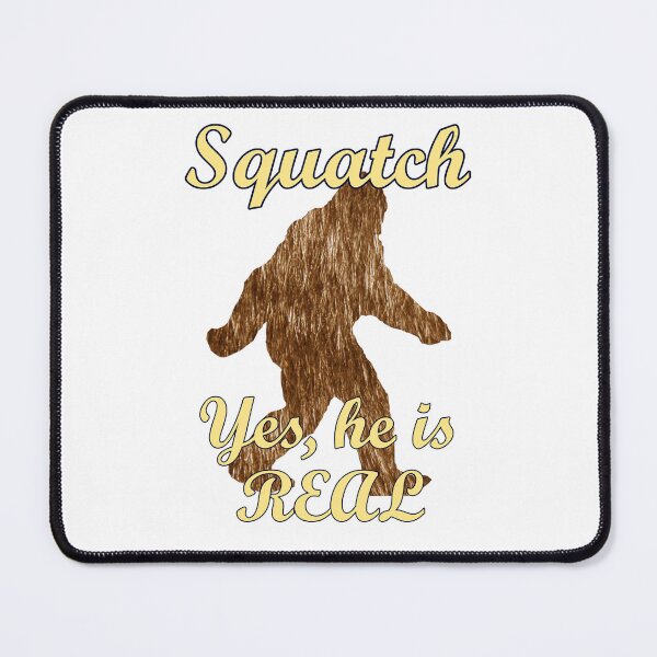 Item preview, Squatch Yes He Is Real designed and sold by The Buy Store .