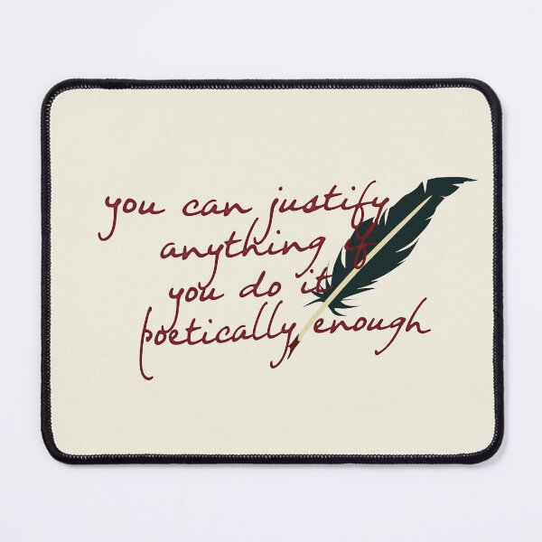 Item preview, you can justify anything if you do it poetically enough  designed and sold by Pinu92.