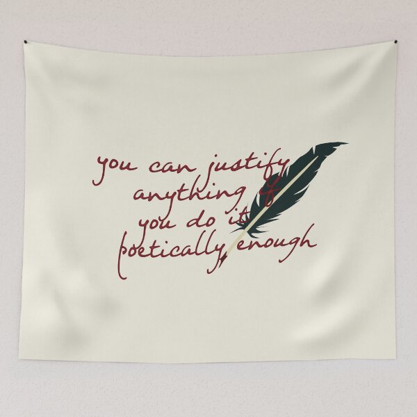 Item preview, you can justify anything if you do it poetically enough  designed and sold by Pinu92.