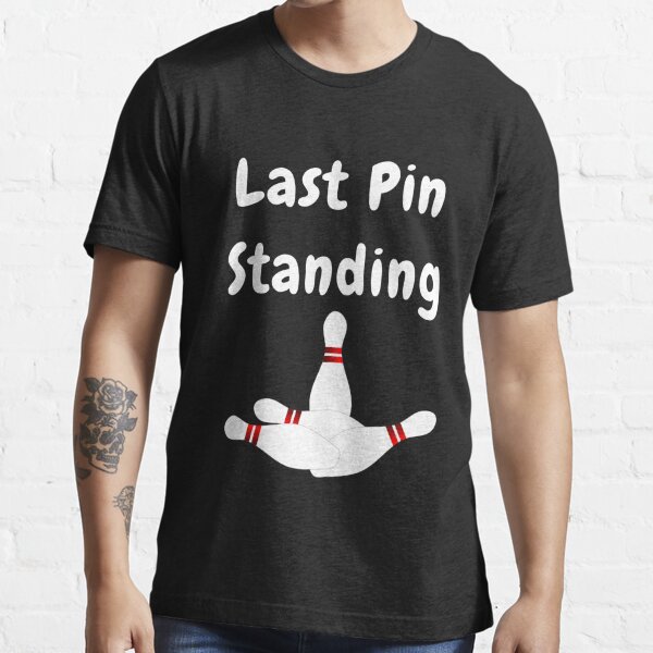 Last Pin Standing With Bowling Pins Design T Shirt For Sale By