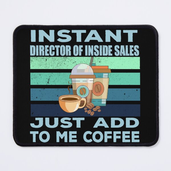 Item preview, Instant director of inside sales just add to me coffee, inside sales job, sales director, inside sales joke, quote, sales manager, funny job title profession , coffee and job title designed and sold by SGS-.