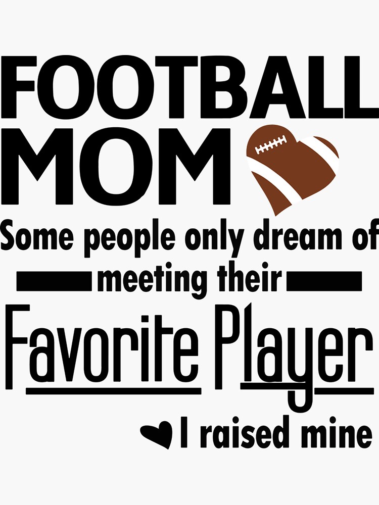 Football Mom I Raised My Favorite Player Gift For Football Mom Sticker  Sticker for Sale by felyn3gloria