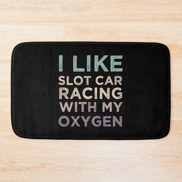 Item preview, L Like Slot Car Racing With My Oxygen designed and sold by medbdj.