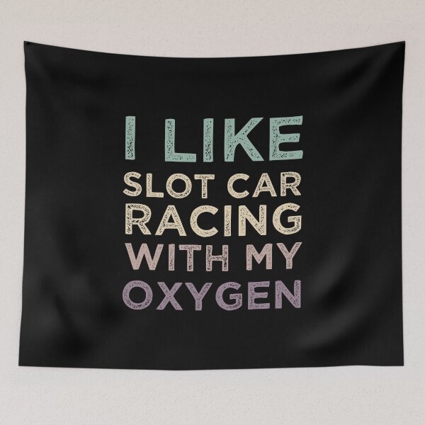 Item preview, L Like Slot Car Racing With My Oxygen designed and sold by medbdj.