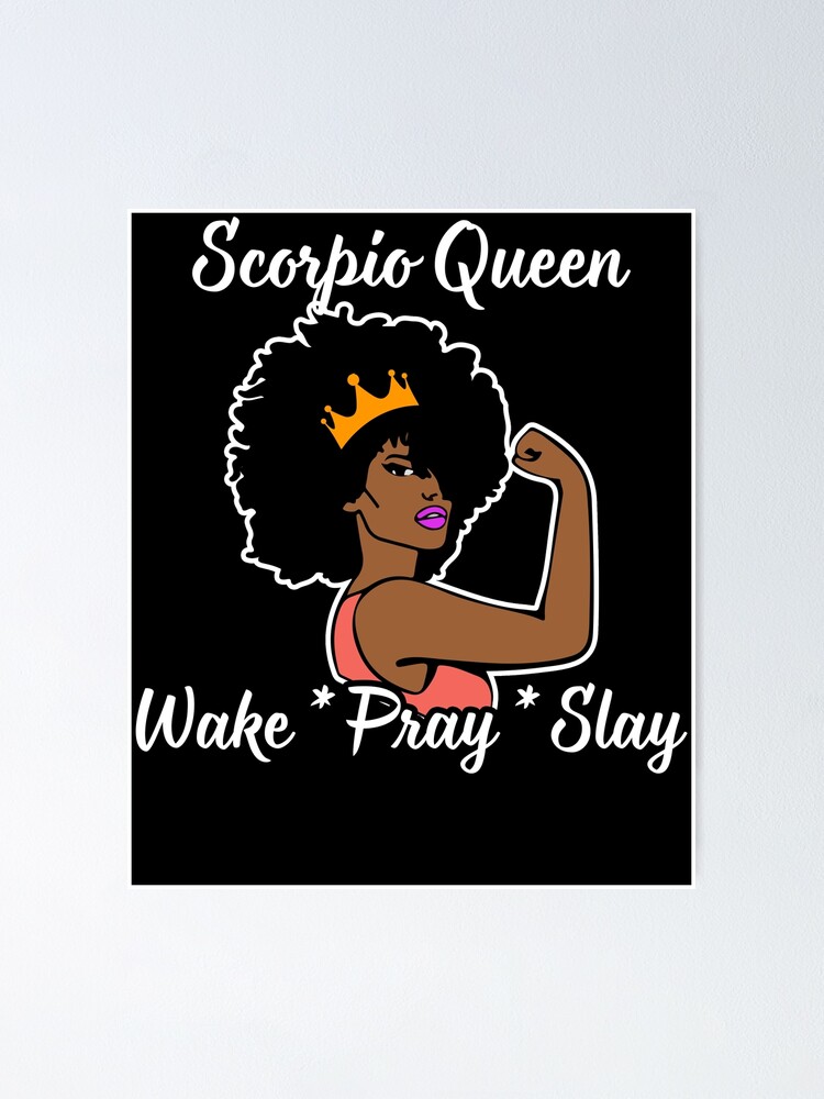 Scorpio Queen Wake Pray Slay T-Shirt For Black Queen Scorpio Queen Wake Pray Slay T-Shirt For Black Queen
