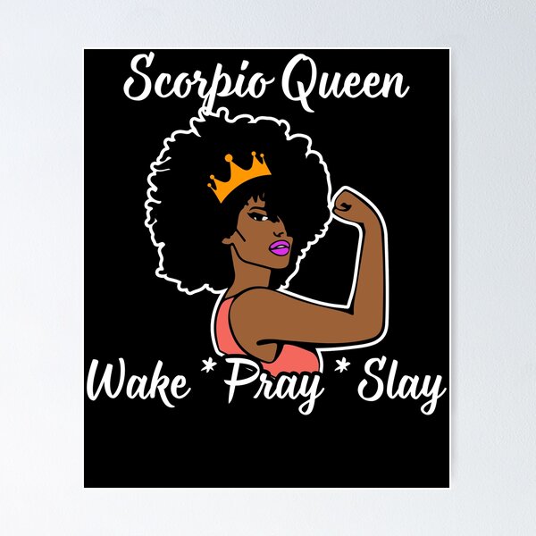 Scorpio Queen Wake Pray Slay T-Shirt For Black Queen Scorpio Queen Wake Pray Slay T-Shirt For Black Queen