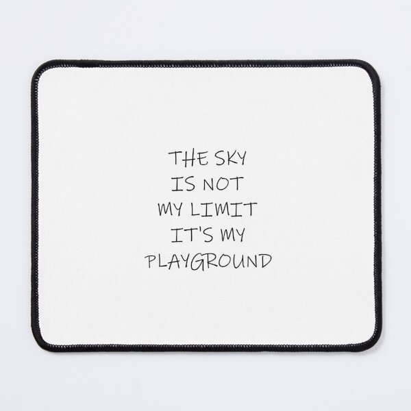 Item preview, The Sky Is Not My Limit Its My Playground designed and sold by Minimalist Quotes and Sayings.