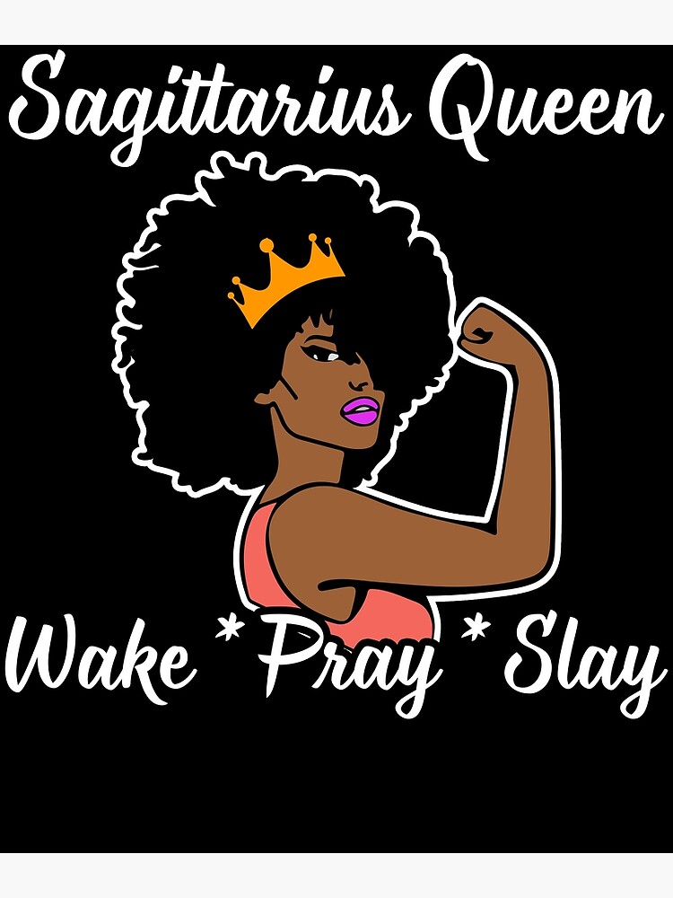 Sagittarius Queen Wake Pray Slay T-Shirt For Black Queen