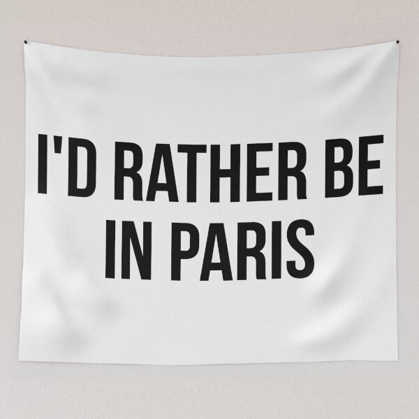 Item preview, I'D RATHER BE IN PARIS designed and sold by MadEDesigns.