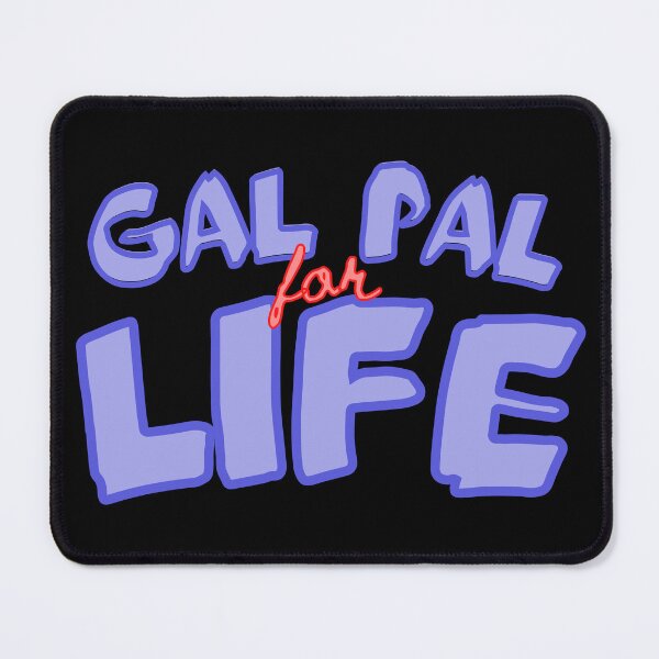Item preview, Gal Pal For Life designed and sold by Avani01.