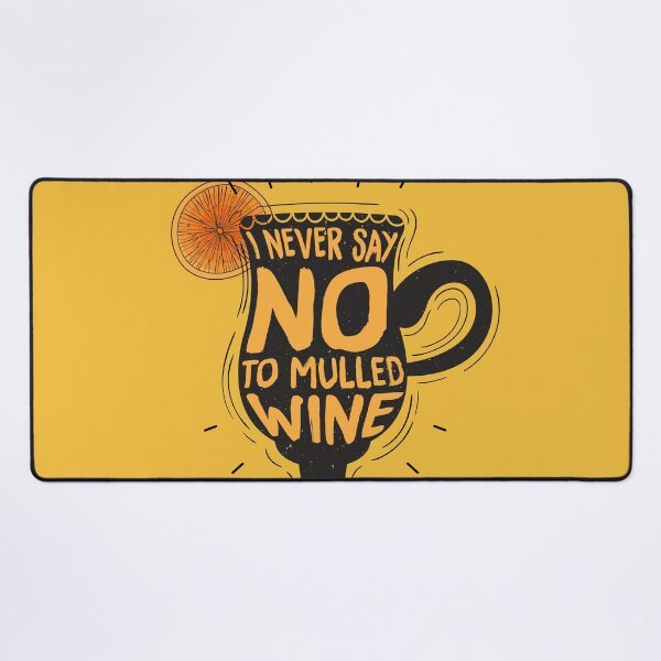 Item preview, I Never Say NO To Mulled Wine Lover designed and sold by MintaApparel.