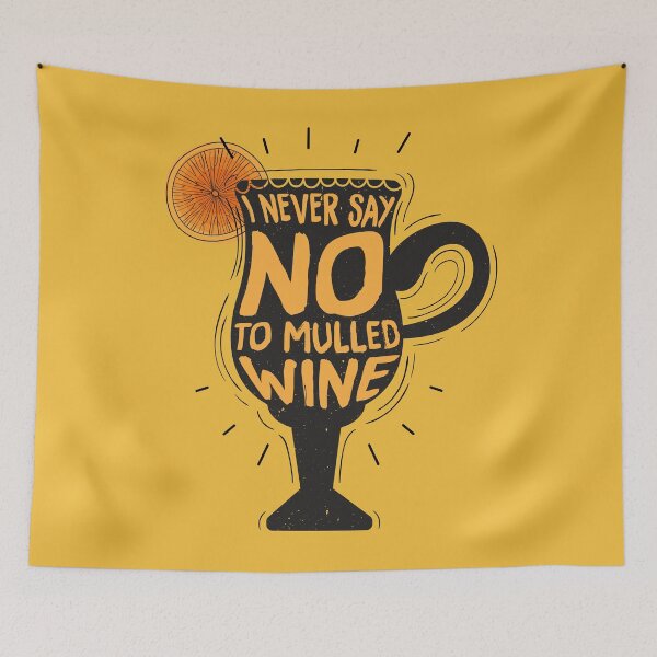 Item preview, I Never Say NO To Mulled Wine Lover designed and sold by MintaApparel.