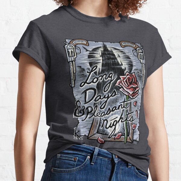 Long Days & Pleasant Nights Classic T-Shirt