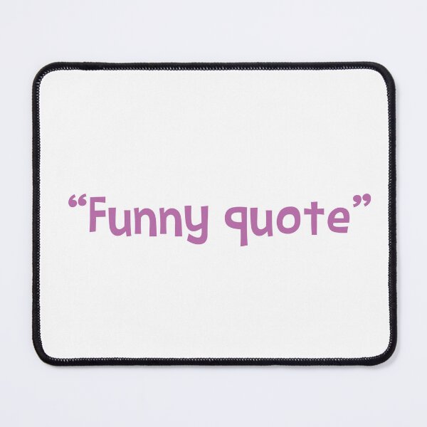Item preview, Funny Quote designed and sold by 4You4U.