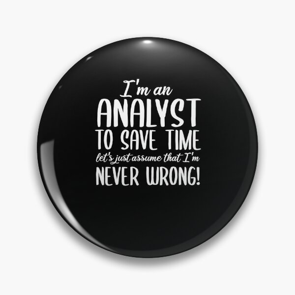 Item preview, I'm An Analyst I Am Never Wrong designed and sold by TeesYouWant.