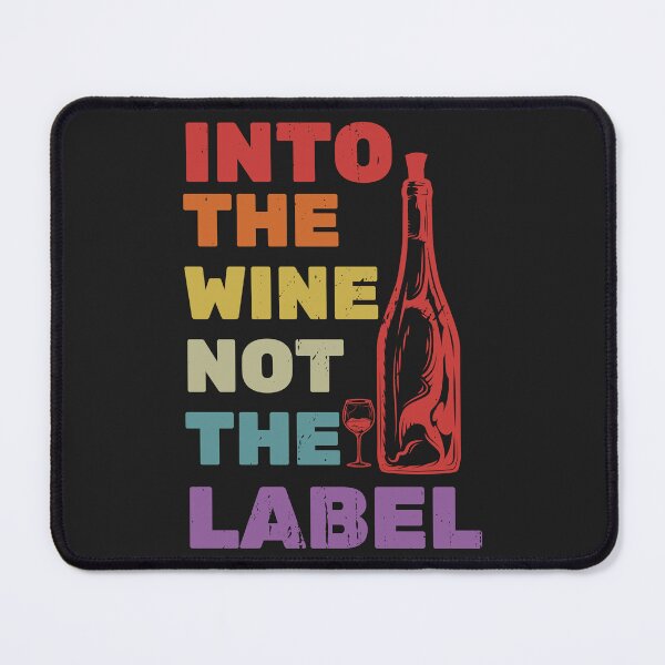 Item preview, Into The Wine Not The Label designed and sold by Best-Designers.