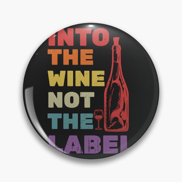 Item preview, Into The Wine Not The Label designed and sold by Best-Designers.