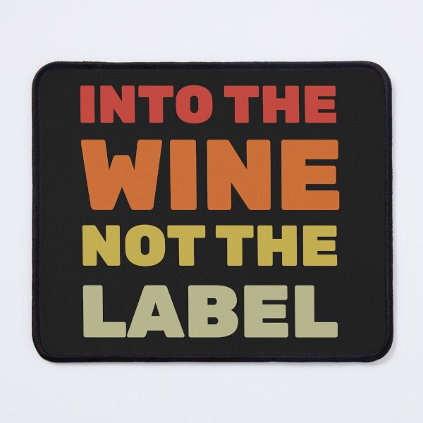 Item preview, Into The Wine Not The Label designed and sold by Best-Designers.