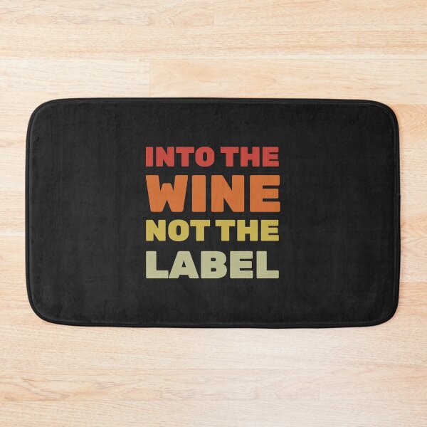Item preview, Into The Wine Not The Label designed and sold by Best-Designers.