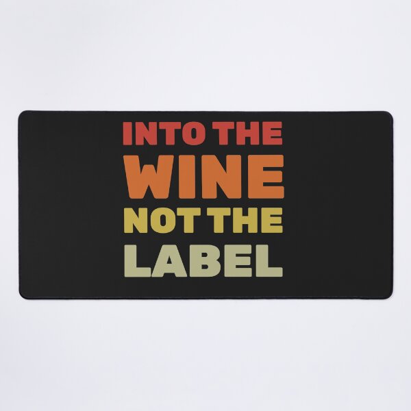 Item preview, Into The Wine Not The Label designed and sold by Best-Designers.