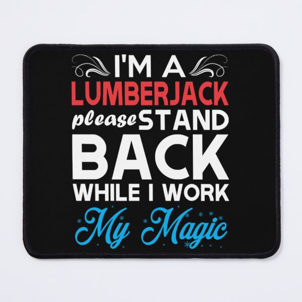 Item preview, Im Lumberjack Stand Back I Work My Magic  designed and sold by aryagiri.