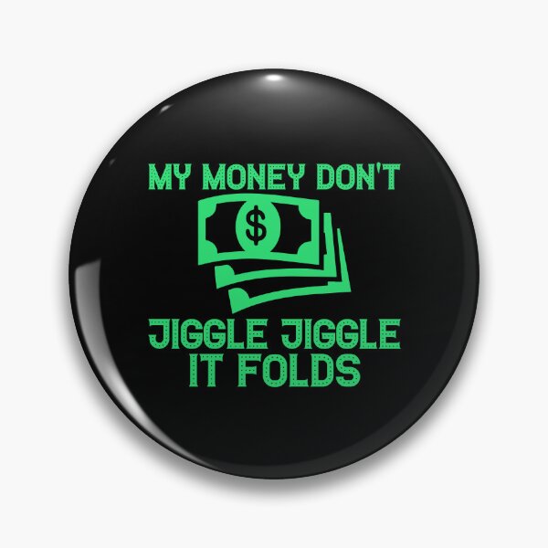 Item preview, My Money Don't Jiggle Jiggle It Folds designed and sold by OfficeFortune.