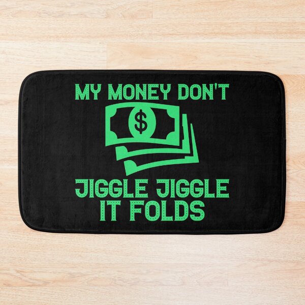 Item preview, My Money Don't Jiggle Jiggle It Folds designed and sold by OfficeFortune.