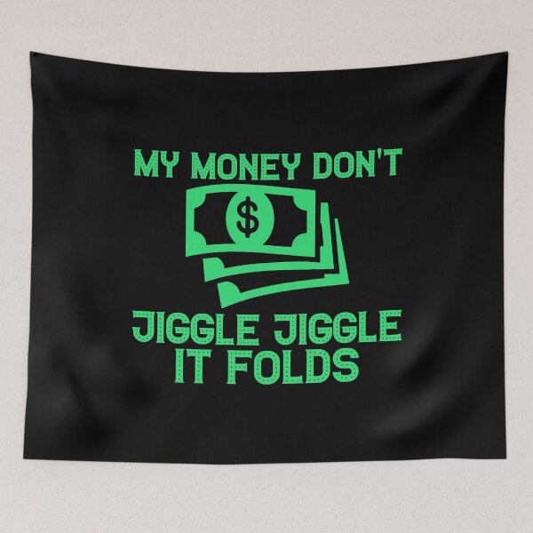 Item preview, My Money Don't Jiggle Jiggle It Folds designed and sold by OfficeFortune.