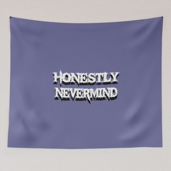 Item preview, Honestly Nevermind designed and sold by JoyCreww.