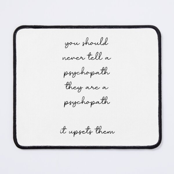 Item preview, Killing Eve | Villanelle | Killing Eve quote | you should never tell a psychopath they are a psychopath it upsets them designed and sold by SmileyByLucy.