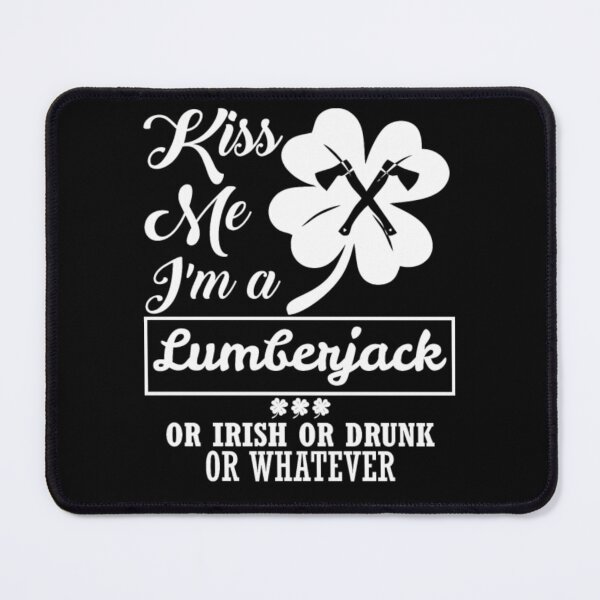Item preview, Kiss Me Im Lumberjack Irish Drunk Whatever  designed and sold by aryagiri.