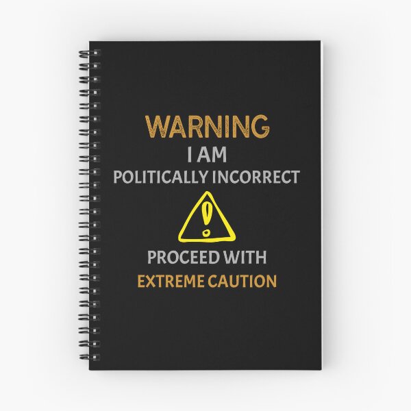 Item preview, Warning I Am Politically Incorrect - Proceed With Extreme Caution designed and sold by InsultTees.