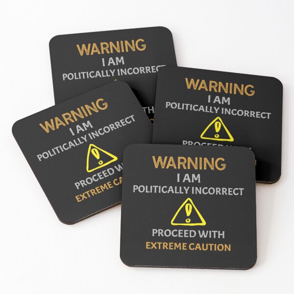 Item preview, Warning I Am Politically Incorrect - Proceed With Extreme Caution designed and sold by InsultTees.