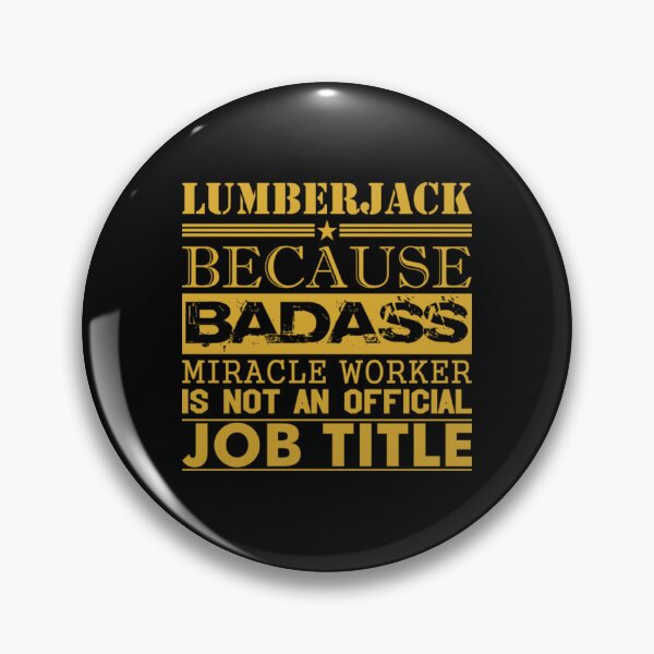 Item preview, Lumberjack Because Miracle Worker Not Job Title  designed and sold by aryagiri.