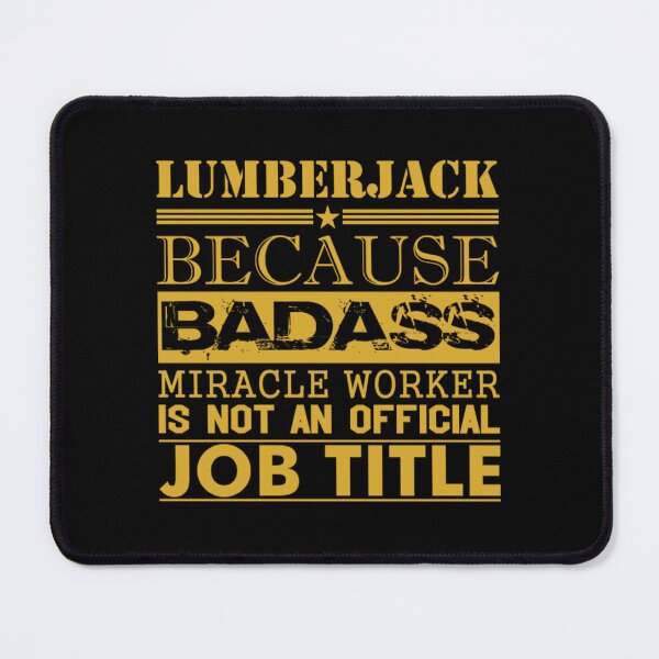 Item preview, Lumberjack Because Miracle Worker Not Job Title  designed and sold by aryagiri.