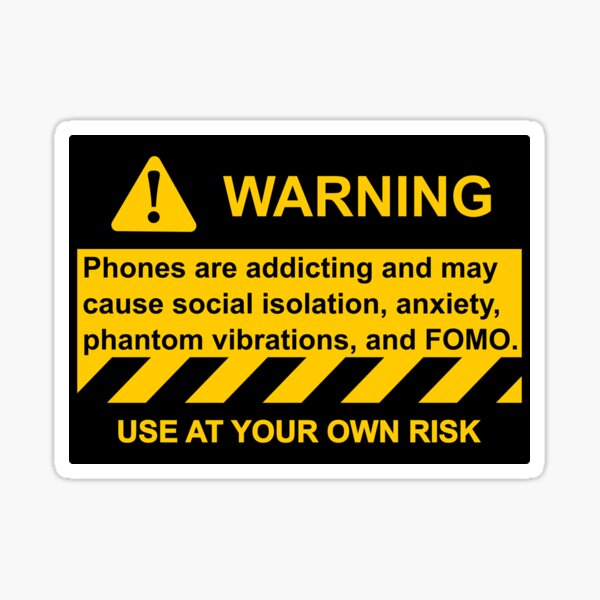 Warning: Phones are addicting and may cause FOMO Sticker