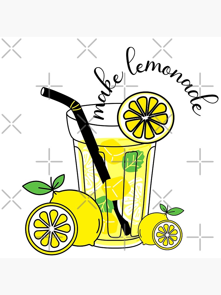 "When Life gives you Lemons make Lemonade" Poster for Sale by