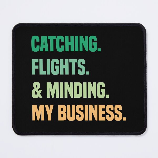 Item preview, Catching Flights And Minding My Business designed and sold by medbdj.