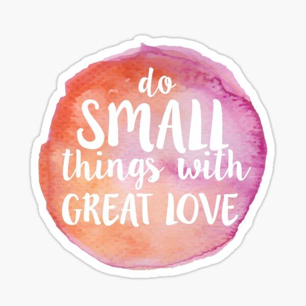 Item preview, Do small things with great love designed and sold by amandaspac.