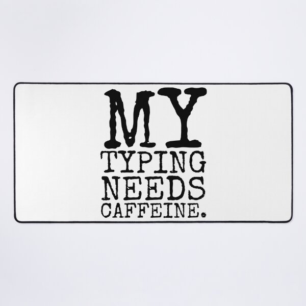 Item preview, My Typing Needs Caffeine. designed and sold by SarahJisri.