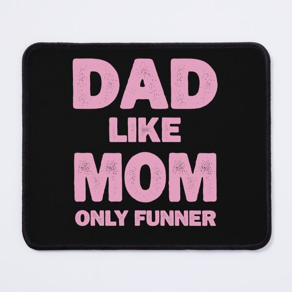 Item preview, Dad Like Mom Only Funner designed and sold by e-mad ⭐⭐⭐⭐⭐.