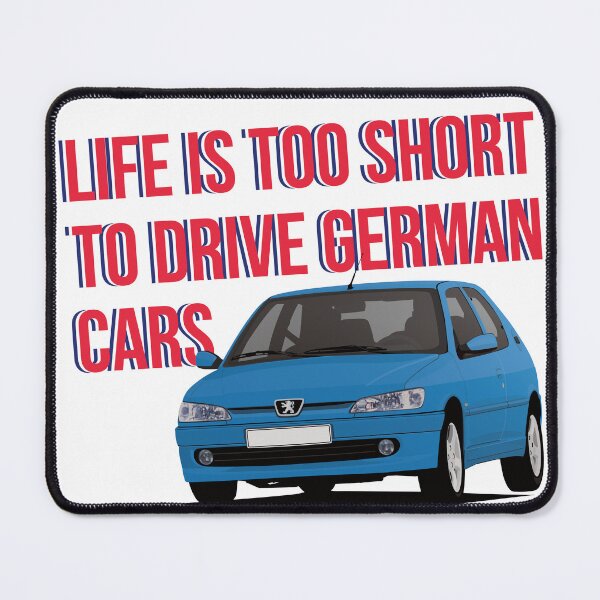 Item preview, Life is too short to drive German cars - pug 306 GTi-6 blue designed and sold by knappidesign.