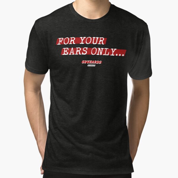For Your Ears Only Tri-blend T-Shirt