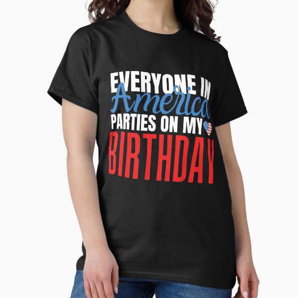 Item preview, Everyone In America Parties On My Birthday designed and sold by diip.