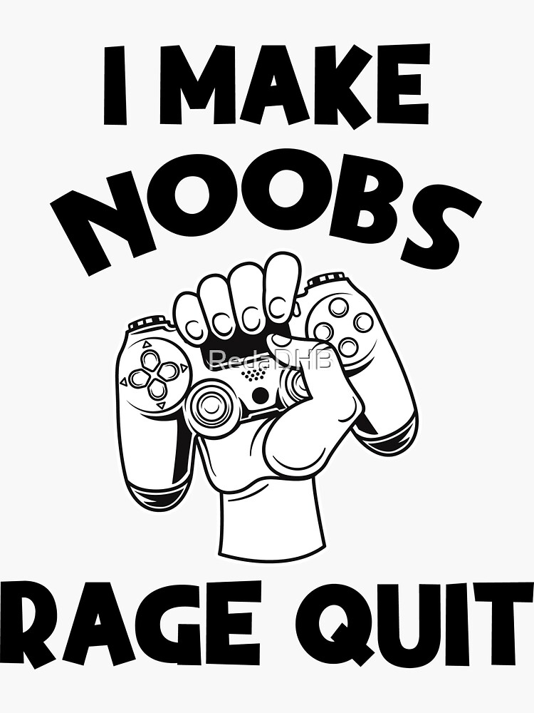 I make noobs rage quit Sticker for Sale by RedaDHB