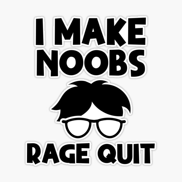 I make noobs rage quit Sticker for Sale by RedaDHB