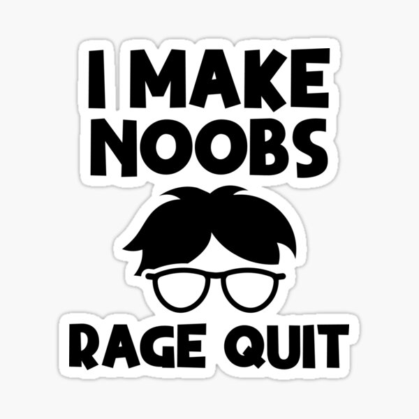 i make noobs rage quit Poster by FersArts